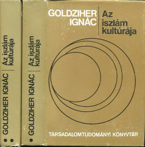 Goldziher Ign�c - Az iszl�m kult�r�ja - M�vel�d�st�rt�neti tanulm�nyok I-II.
