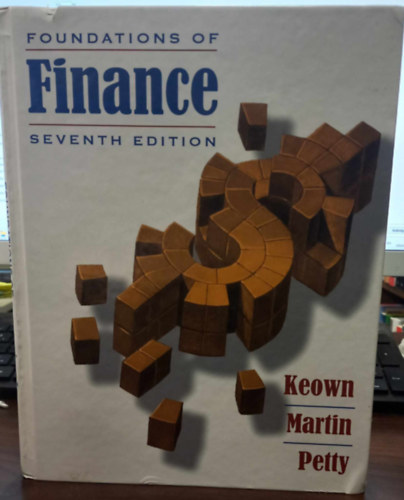 John D. Martin, J. William Petty Arthur J. Keown - Foundations of Finance - The Logic and Practice of Financial Management