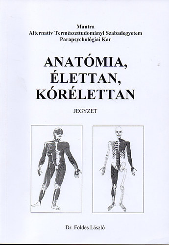 dr. F�ldes L�szl� - Anat�mia, �lettan, k�r�lettan (Jegyzet)