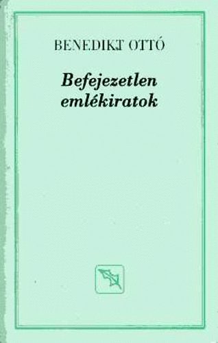 Benedikt Ottó - Befejezetlen emlékiratok
