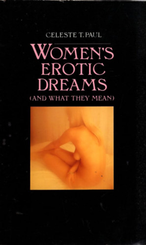 Celeste T. Paul - Women 's erotic dreams ( and what they mean )