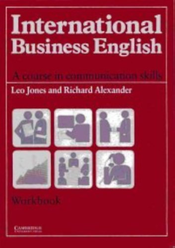Leo Jones, Richard Alexander - International Business English: Communication Skills in English for Business Purposes - Workbook
