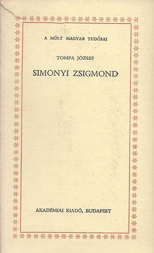 Tompa Jzsef - Simonyi Zsigmond (A mlt magyar tudsai)
