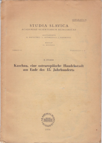 MTA nyelv s irodalomtudomnyi osztlynak kzlemnyei - STUDIA SLAVICA - Kaschau, eine osteuropische Handelstadt am Ende des 15. Jahrhunderts