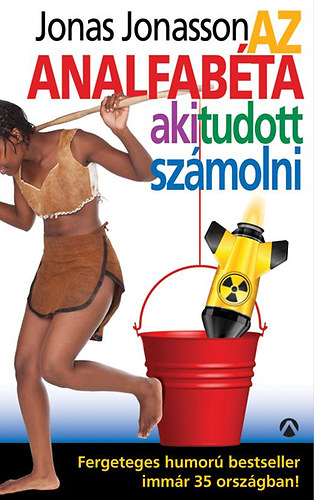 Jonas Jonasson - Az analfab�ta, aki tudott sz�molni