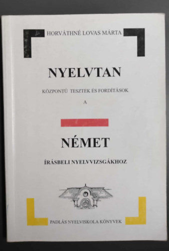 Horv�thn� Lovas M�rta - Nyelvtan k�zpont� tesztek �s ford�t�sok a n�met �r�sbeli nyelvvizsg�hoz