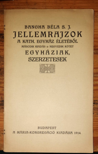 Jellemrajzok - A kath. egyház életéből - Második kiadás - Negyedik kötet - Egyháziak, szerzetesek 1914