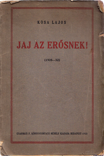 Kósa Lajos - Jaj az erősnek! (1925-32) (dedikált)