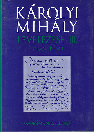 Akadémiai Kiadó - Károlyi Mihály levelezése III. 1925-1930