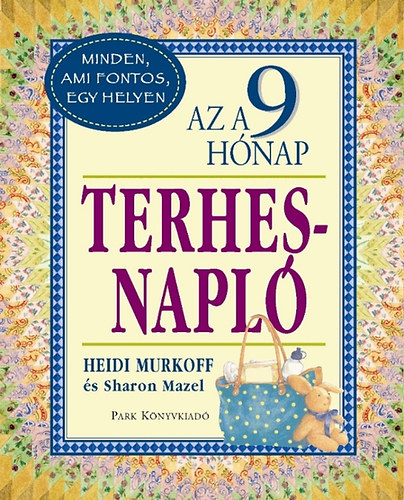 Heidi Murkoff; Sharon Mazel - Az a 9 hnap - Terhesnapl