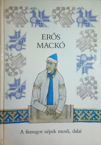 M�ra Ferenc K�nyvkiad� - Er�s mack�-A finnugor n�pek mes�i,dalai