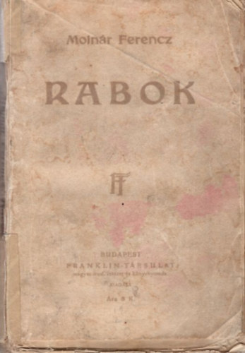 Molnár Ferencz - Rabok ( 1. kiadás )