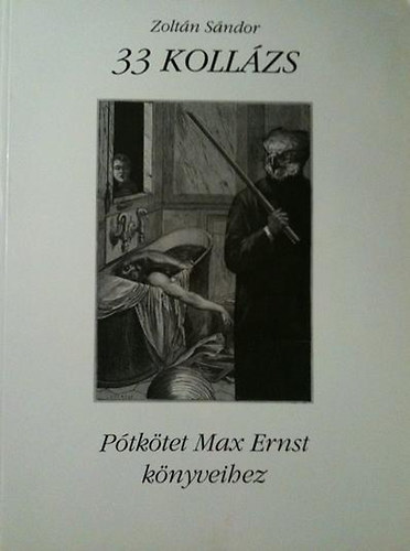 Zolt�n S�ndor - Zolt�n S�ndor 33 Koll�zs. P�tk�tet Max Ernst k�nyveihez