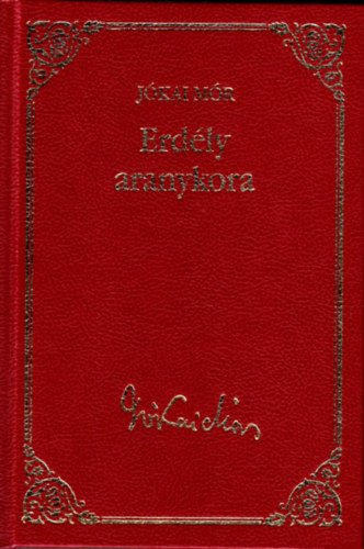 J�kai M�r - Erd�ly aranykora (J�kai M�r v�logatott m�vei 1.)