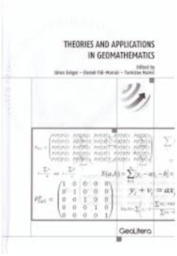 J�nos Geiger - Elem�r P�l-Moln�r - Tomislav Malvi� - Theories and applications in Geomathematics