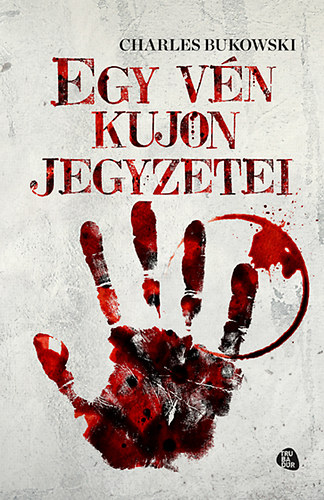 Charles Bukowski - Egy v�n kujon jegyzetei