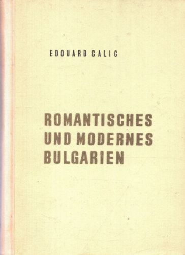 Edouard Calic - Romantisches und modernes Bulgarien