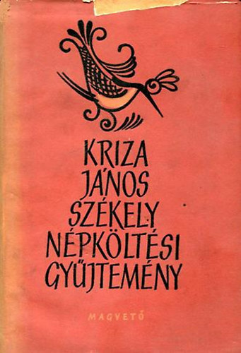 Kriza Jnos - Szkely npkltsi gyjtemny I-II. (sszest vlogats a kiadott s kziratos hagyatkbl)