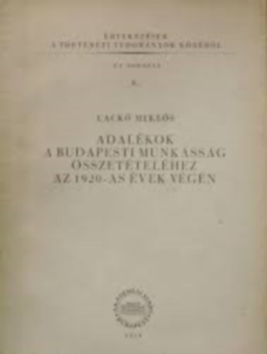 Lack� Mikl�s - Adal�kok a budapesti munk�ss�g �sszet�tel�hez az 1920-as �vek v�g�n