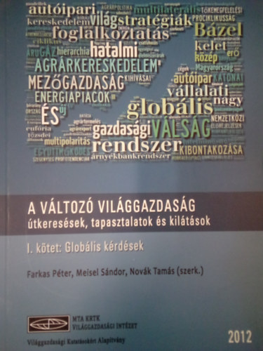 Meisel Sndor, Novk Tams Farkas Pter - A vltoz vilggazdasg - tkeressek, tapasztalatok s kiltsok I. ktet: Globlis krdsek