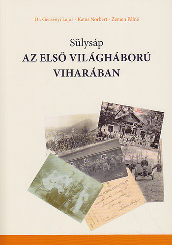 Gecsnyi Lajos  (szerk.); Katus Norbert (szerk.); Zemen Pln (szerk.) - Slysp az els vilghbor viharban