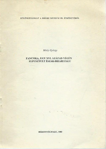 Módy György - Fancsika, egy XVI. század végén elpusztult észak-bihari falu