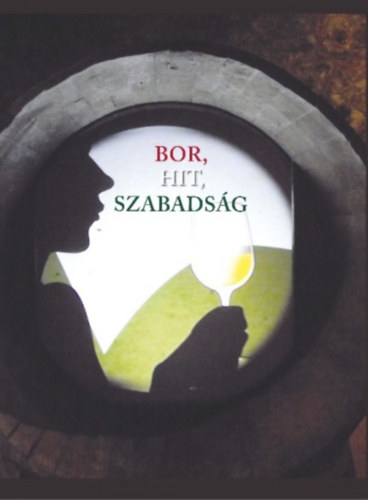 Bor, hit, szabadsg