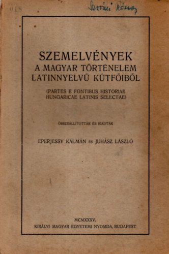 Eperjessy Klmn s Juhsz Lszl  (sszelltotta) - Szemelvnyek a magyar trtnelem  latinnyelv ktfibl