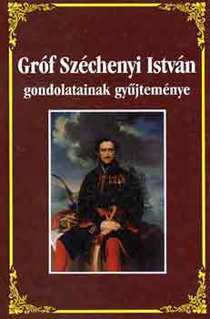 Szchenyi Istvn - Grf Szchenyi Istvn gondolatainak gyjtemnye