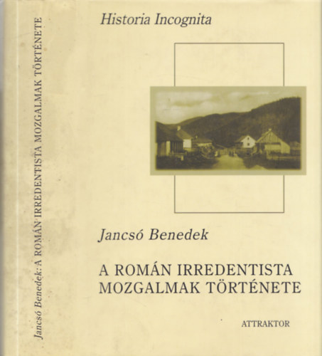 Jancs Benedek - A romn irredentista mozgalmak trtnete