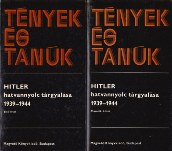 Magvet� K�nyvkiad� - Hitler hatvannyolc t�rgyal�sa 1939-1944 I-II. (t�nyek �s tan�k)