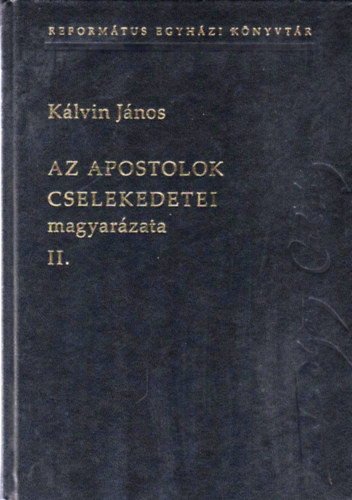 Klvin Jnos - Az apostolok cselekedetei magyarzata II.