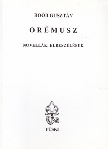 Rob Gusztv - Ormusz - Novellk, elbeszlsek