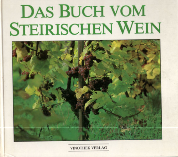 Rudolf Lantschbauer, Sepp L. Barwirsch - Das Buch vom Steirischen Wein
