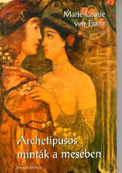 Marie-Louise von Franz - Archet�pusos mint�k a mes�ben