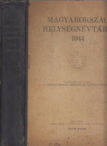 Magyar Kir�lyi Statisztikai Hivatal - Magyarorsz�g helys�gn�vt�ra 1944 (t�rk�pmell�klet n�lk�l)