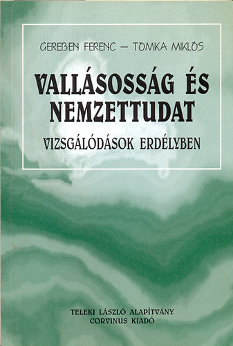 Gereben Ferenc; Tomka Mikl�s - Vall�soss�g �s nemzettudat (Vizsg�l�d�sok Erd�lyben)