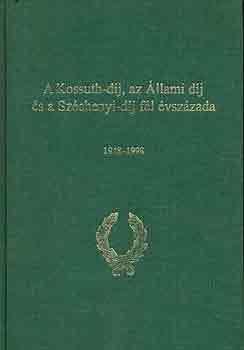 Dr. Kiss Elemr  (fszerk.) - A Kossuth-dj, az llami dj s a Szchenyi-dj fl vszzada 1948-98