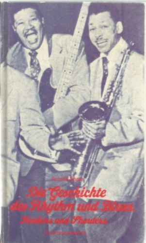 Arnold Shaw - Die Geschichte des Rhythm und Blues - Honkers und Shouters