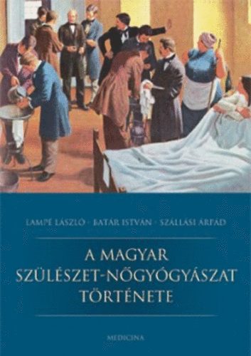 Sz�ll�si �rp�d, Lamp� L�szl�, Bat�r Istv�n - A magyar sz�l�szet-n�gy�gy�szat t�rt�nete