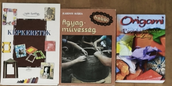 Kardos M�ria, Ilaria Stradiotti - 3db k�zm�vess�ggel, kreat�v hobbival kapcsolatos k�nyv - Origami-Pap�rhajtogat�s A-Z-ig, Agyagm�vess�g, K�pkeretek
