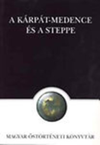 Mrton Alfrd (szerk.) - A Krpt-medence s a steppe (Magyar strtneti Knyvtr 14.)