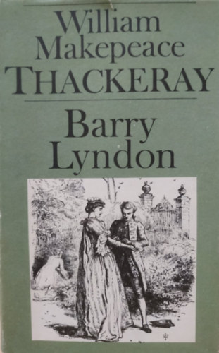 William Makepeace Thackeray - Barry Lyndon: Die Memorien des Barry Lyndon, Esq., aufgezeichnet von ihm selbst - german edition