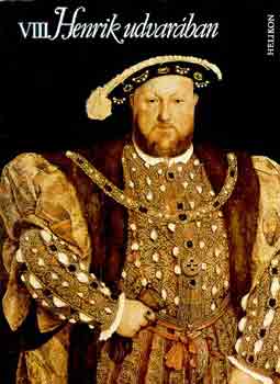 Mészöly Dezső - VIII. Henrik udvarában