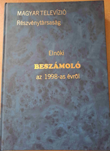 Horvth Lrnt - A Magyar Televzi Rszvnytrsasg 1998. vi tevkenysgi beszmolja - Alrt