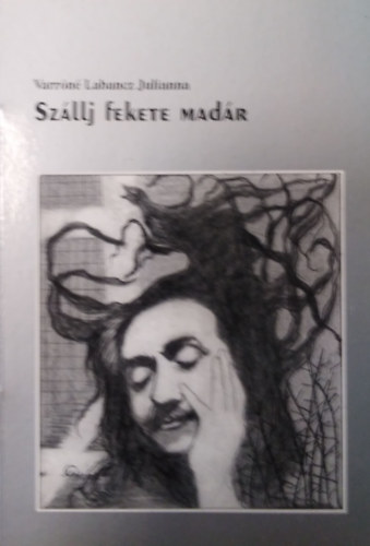 Varróné Labancz Julianna - Szállj fekete madár ( Versek )