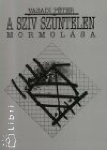 Vasadi Péter - A szív szüntelen mormolása