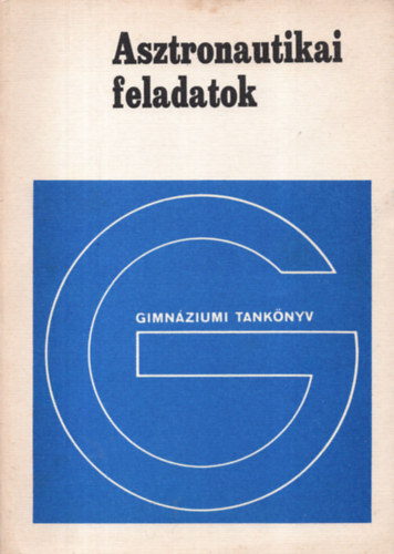 N�medi Istv�n Dr. - Asztronautikai feladatok  (Gimn�ziumi tank�nyv)