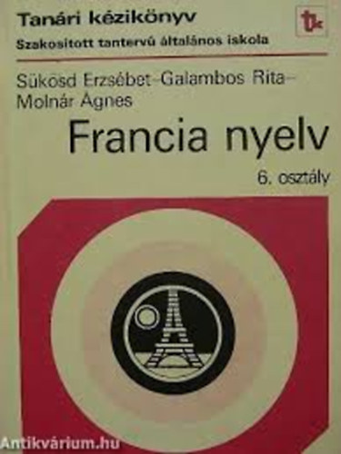 Sükösd Erzsébet; Galambos Rita; Molnár Ágnes - Francia nyelv 6. osztály