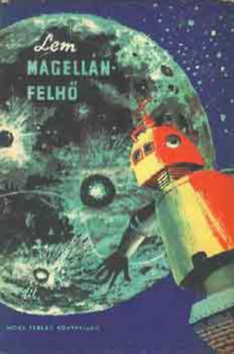 Stanislaw Lem - Magellán-felhő / Fantasztikus regény